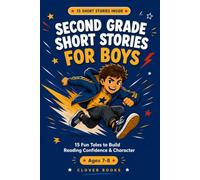 Second Grade Short Stories for Boys: 15 Fun Tales to Build Reading Confidence & Character (Ages 7-8)