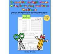 Second Grade Sight Words Write, Trace, Cut, and Paste Workbook: Hands-On Sight Word Practice for 2nd Grade Students Learn to Read, Write, Trace, Cut, and Paste 46 Second Grade Sight Words