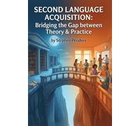 Second Language Acquisition: Bridging the Gap between Theory and Practice