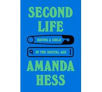 Second Life: Having a Child in the Digital Age