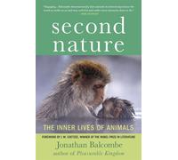 SECOND NATURE: The Inner Lives of Animals - Balcombe Jonathan