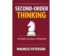 Second-Order Thinking for Founders, Start-Ups, and Entrepreneurs