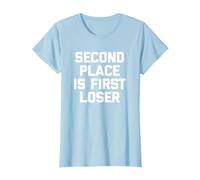 Second Place Is First Loser T-Shirt divertente dicendo sarcastico Maglietta
