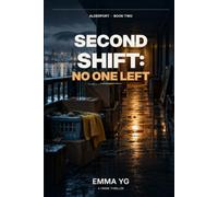 SECOND SHIFT: NO ONE LEFT