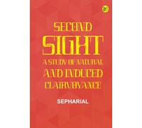 Second Sight: A Study of Natural and Induced Clairvoyance