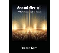 Second Strength: A Man's Journey Back to Himself