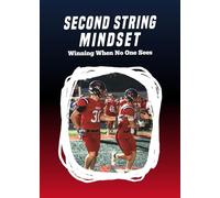 Second String Mindset: Winning When No One Sees
