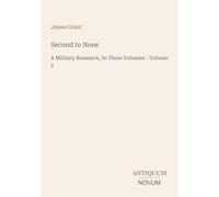 Second to None: A Military Romance, In Three Volumes - Volume 2