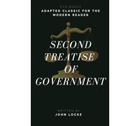 Second Treatise of Government: Adapted Classic for the Modern Reader