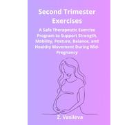 Second Trimester Exercises: A Safe Therapeutic Exercise Program to Support Strength, Mobility, Posture, Balance, and Healthy Movement During Mid-Pregnancy