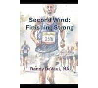 Second Wind: Finishing Strong: Run to Gain the Prize