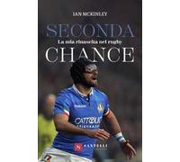 Seconda chance. La mia rinascita nel rugby
