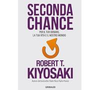 Seconda chance. Per il tuo denaro, la tua vita e il nostro mondo