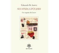 Seconda ginnasio [Paperback] [Oct 14, 2024] De Amicis, Edmondo