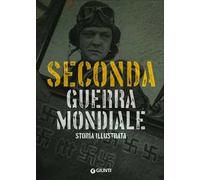 Seconda guerra mondiale. Storia illustrata