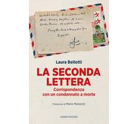 SECONDA LETTERA. CORRISPONDENZA CON UN CONDANNATO A MORTE (LA) - Bellotti Laura