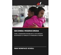 SECONDA MISERICORDIA: COME LA REDENZIONE RISTABILISCE LE VITE SPEZZATE, RICOSTRUISCE LE FAMIGLIE E FA RINASCERE LE NAZIONI