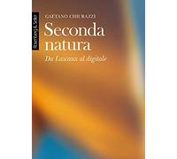 Seconda natura. Da Lascaux al digitale