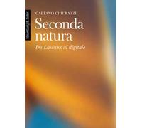 Seconda natura. Da Lascaux al digitale