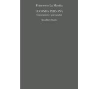 SECONDA PERSONA. ENUNCIAZIONE E PSICOANALISI - La Mantia Francesco - 2021