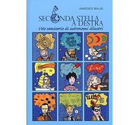 Seconda stella a destra. Vite semiserie di astronomi illustri. Nuova ediz.