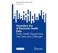 Secondary Use of Electronic Health Data: Public Health Perspectives, Use Cases and Challenges
