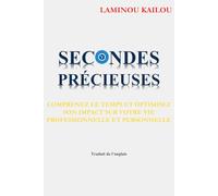 Secondes précieuses: Comprenez le temps et optimisez son impact sur votre vie professionnelle et personnelle