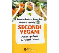 Secondi vegani. Piatti squisiti per tutti i gusti