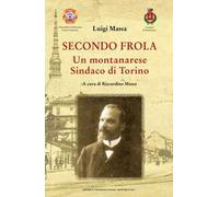 Secondo Frola. Un montanarese Sindaco di Torino