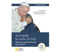 Secondo lo stile di Dio. Riflessioni sulla spiritualità del presbitero