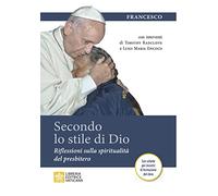 Secondo lo stile di Dio. Riflessioni sulla spiritualità del presbitero