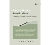Secondo Marco. Commento al più antico Vangelo cristiano