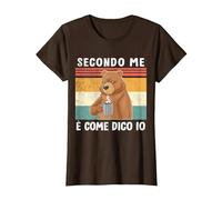 Secondo Me è Come Dico Io Divertente e Simpatica Frase Orso Maglietta, Donna, Marrone, L