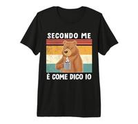 Secondo Me è Come Dico Io Divertente e Simpatica Frase Orso Maglietta Premium