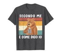 Secondo Me è Come Dico Io Divertente e Simpatica Frase Orso Maglietta, Uomo, Grigio Scuro, XL