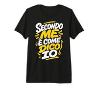 Secondo Me È Come Dico Io Frase Divertente Uomo Donna Maglietta Premium