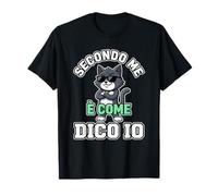 Secondo Me È Come Dico Io Gatto Divertente Maglietta