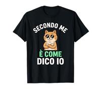 Secondo Me È Come Dico Io Gatto Divertente Maglietta