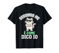 Secondo Me È Come Dico Io Gatto Divertente Maglietta