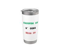 Secondo Me E' Come Dico Io | Ironia Tipografica Italiana Bicchiere termico in acciaio inox doppia parete