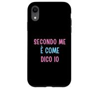 Secondo Me È Come Dico Io - Umorismo Testardo Opinione Forte Custodia per iPhone XR