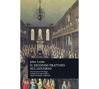 Secondo trattato sul governo. Saggio concernente la vera origine, l'estensione e il fine del governo civile. Testo inglese a fronte