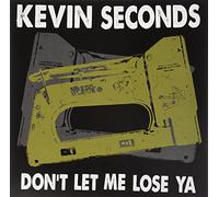 Seconds, Kevin - Don't Let Me Lose Ya