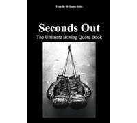 Seconds Out: The Ultimate Boxing Quote Book: 15