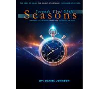 Seconds That Shift Seasons: A Prophetic Call to Return, Redeem Time, and Rebuild the Altar