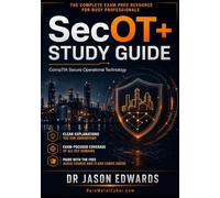 SecOT+ For Busy People: The Busy Candidate’s Playbook for Passing the CompTIA SecOT+ Exam