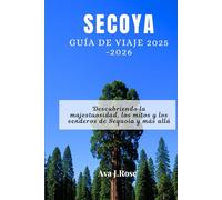 SECOYA GUÍA DE VIAJE 2025-2026: Descubriendo la majestuosidad, los mitos y los senderos de Sequoia y más allá