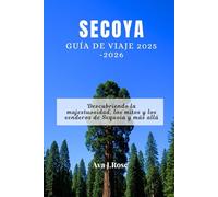 SECOYA GUÍA DE VIAJE 2025-2026: Descubriendo la majestuosidad, los mitos y los senderos de Sequoia y más allá