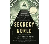 Secrecy World: Inside the Panama Papers, Illicit Money Networks, and the G...