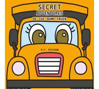 Secret Adventures of the Dump Truck